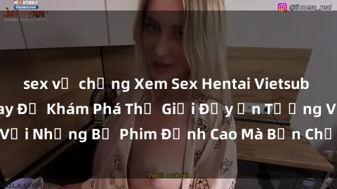 sex vợ chồng Xem Sex Hentai Vietsub Hay Nhất - Xem Ngay Để Khám Phá Thế Giới Đầy Ấn Tượng Với Những Bộ Phim Đỉnh Cao Mà Bạn Chưa Từng Trải Nghiệm!
