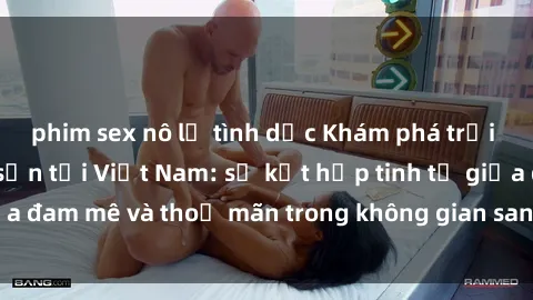 phim sex nô lệ tình dục Khám phá trải nghiệm sex khách sạn tại Việt Nam: sự kết hợp tinh tế giữa đam mê và thoả mãn trong không gian sang trọng và riêng tư.