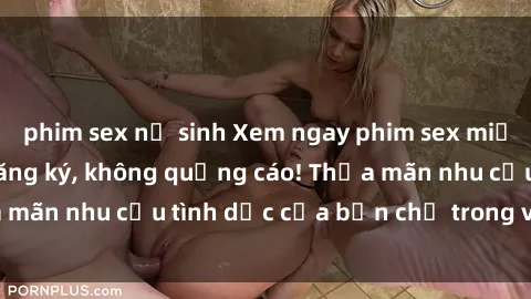 phim sex nữ sinh Xem ngay phim sex miễn phí, không cần đăng ký, không quảng cáo! Thỏa mãn nhu cầu tình dục của bạn chỉ trong vài cú click!