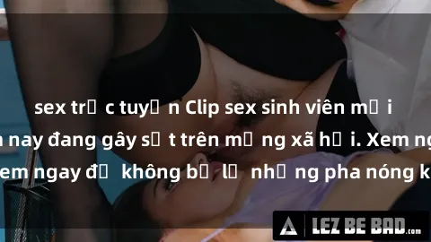 sex trực tuyến Clip sex sinh viên mới nhất hot nhất năm nay đang gây sốt trên mạng xã hội. Xem ngay để không bỏ lỡ những pha nóng không thể bỏ qua!