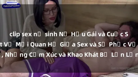 clip sex nữ sinh Nữ Hầu Gái và Cuộc Sống Của Họ: Bí Mật Về Mối Quan Hệ Giữa Sex và Sự Phục Vụ, Những Cảm Xúc và Khao Khát Bị Lẫn Lộn Trong Lĩnh Vực Này.