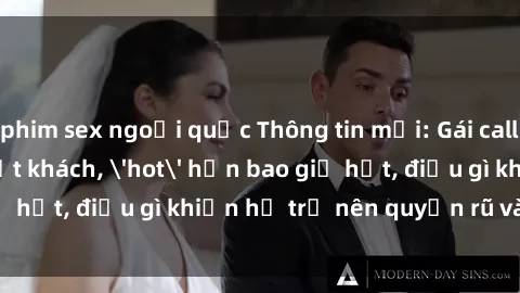 phim sex ngoại quốc Thông tin mới: Gái call girl Việt Nam đắt khách, 'hot' hơn bao giờ hết, điều gì khiến họ trở nên quyến rũ và đáng chú ý?