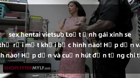 sex hentai vietsub Loạt ảnh gái xinh sex nóng bỏng, không thể rời mắt khỏi bức hình nào! Hấp dẫn và cuốn hút đến từng chi tiết.
