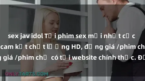 sex jav idol Tải phim sex mới nhất cực nhanh không virus, cam kết chất lượng HD, đồng giá /phim chỉ có tại website chính thức. Đặt ngay!