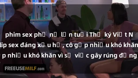 phim sex phụ nữ lớn tuổi Thư ký Việt Nam bị phát tán clip sex đáng xấu hổ, cô gặp nhiều khó khăn vì sự việc gây rúng động này.