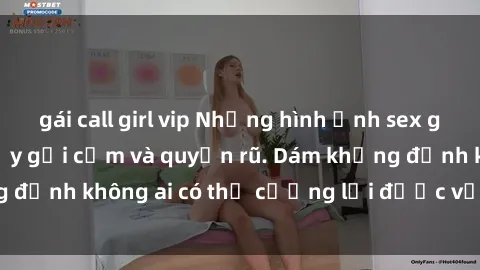 gái call girl vip Những hình ảnh sex gái Việt xinh đẹp đầy gợi cảm và quyến rũ. Dám khẳng định không ai có thể cưỡng lại được vẻ đẹp của họ.