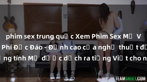 phim sex trung quốc Xem Phim Sex Mỹ Vietsub Online Miễn Phí Độc Đáo - Đỉnh cao của nghệ thuật đồng tính Mỹ được dịch ra tiếng Việt cho người xem hiểu rõ hơn.