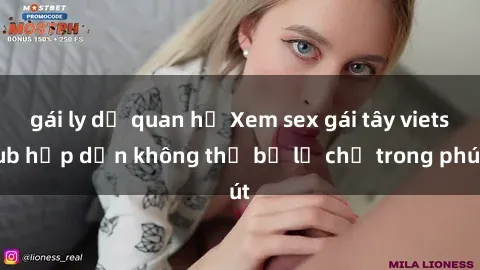 gái ly dị quan hệ Xem sex gái tây vietsub hấp dẫn không thể bỏ lỡ chỉ trong phút