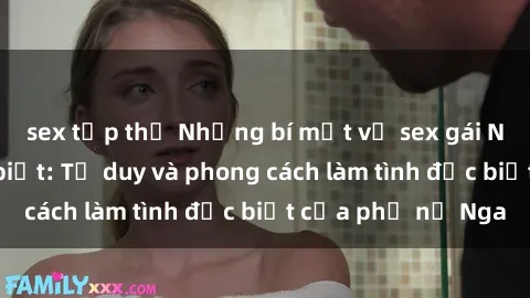 sex tập thể Những bí mật về sex gái Nga mà bạn chưa biết: Tư duy và phong cách làm tình đặc biệt của phụ nữ Nga