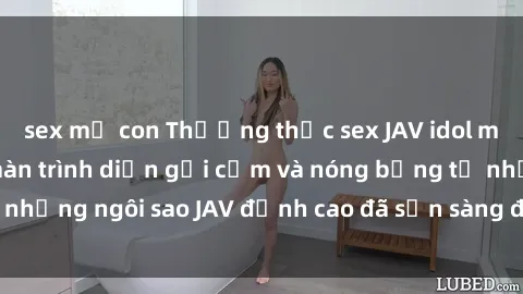 sex mẹ con Thưởng thức sex JAV idol miễn phí: Những màn trình diễn gợi cảm và nóng bỏng từ những ngôi sao JAV đỉnh cao đã sẵn sàng để bạn khám phá.