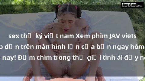 sex thư ký việt nam Xem phim JAV vietsub mới nhất và hấp dẫn trên màn hình lớn của bạn ngay hôm nay! Đắm chìm trong thế giới tình ái đầy nóng bỏng và kích thích.