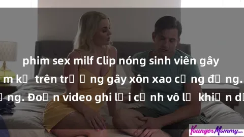 phim sex milf Clip nóng sinh viên gây sốc: Hành động cấm kỵ trên trường gây xôn xao cộng đồng. Đoạn video ghi lại cảnh vô lễ khiến dư luận bức xúc.