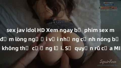sex jav idol HD Xem ngay bộ phim sex milf hot nhất, làm say đắm lòng người với những cảnh nóng bỏng không thể cưỡng lại. Sự quyến rũ của MILF sẽ khiến bạn mãnh liệt!