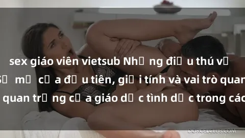 sex giáo viên vietsub Những điều thú vị về sex ở Bắc Âu: Sự mở cửa đầu tiên, giới tính và vai trò quan trọng của giáo dục tình dục trong các quốc gia này.