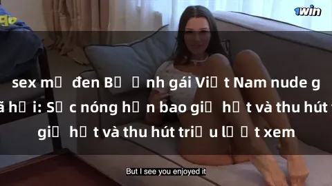sex mỹ đen Bộ ảnh gái Việt Nam nude gây sốt mạng xã hội: Sắc nóng hơn bao giờ hết và thu hút triệu lượt xem