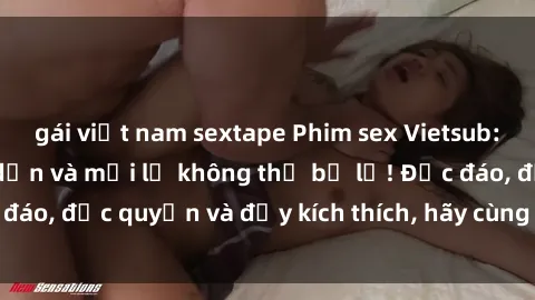 gái việt nam sextape Phim sex Vietsub: Trải nghiệm hấp dẫn và mới lạ không thể bỏ lỡ! Độc đáo, độc quyền và đầy kích thích, hãy cùng khám phá ngay!