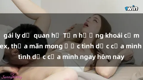 gái ly dị quan hệ Tận hưởng khoái cảm với gái xinh sex, thỏa mãn mong ước tình dục của mình ngay hôm nay
