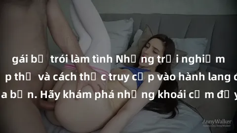 gái bị trói làm tình Những trải nghiệm mới lạ với sex tập thể và cách thức truy cập vào hành lang đam mê của bạn. Hãy khám phá những khoái cảm đầy kích thích với tập thể hấp dẫn!
