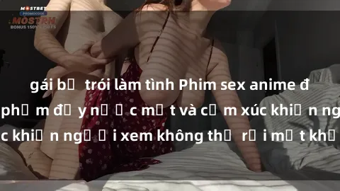 gái bị trói làm tình Phim sex anime đỉnh cao: Những tác phẩm đầy nước mắt và cảm xúc khiến người xem không thể rời mắt khỏi màn hình
