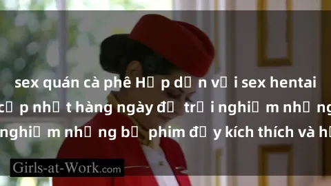 sex quán cà phê Hấp dẫn với sex hentai vietsub mới nhất, cập nhật hàng ngày để trải nghiệm những bộ phim đầy kích thích và hấp dẫn.