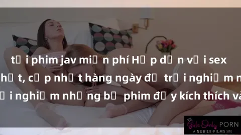 tải phim jav miễn phí Hấp dẫn với sex hentai vietsub mới nhất, cập nhật hàng ngày để trải nghiệm những bộ phim đầy kích thích và hấp dẫn.